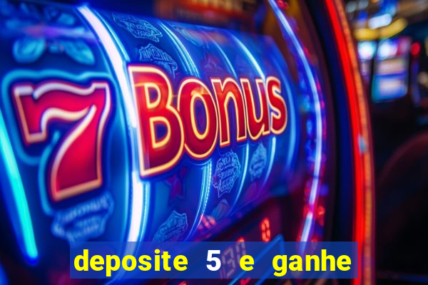 deposite 5 e ganhe 50 reais