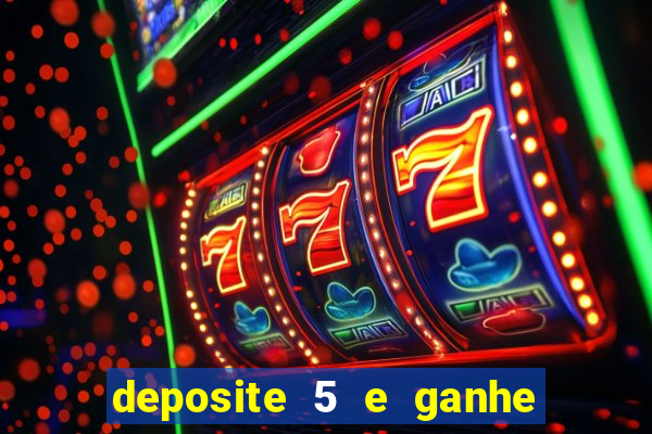 deposite 5 e ganhe 50 reais