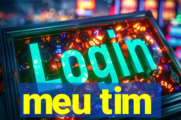 meu tim