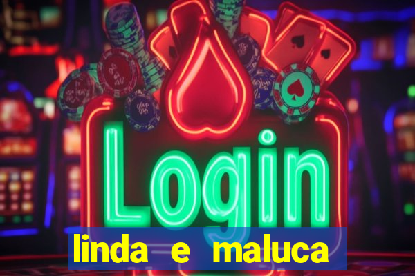 linda e maluca orochi letra