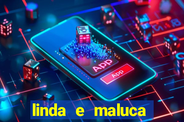 linda e maluca orochi letra