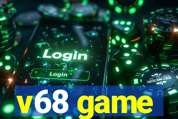 v68 game