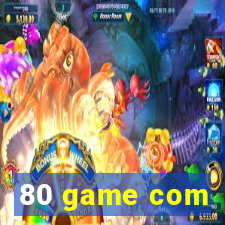 80 game com