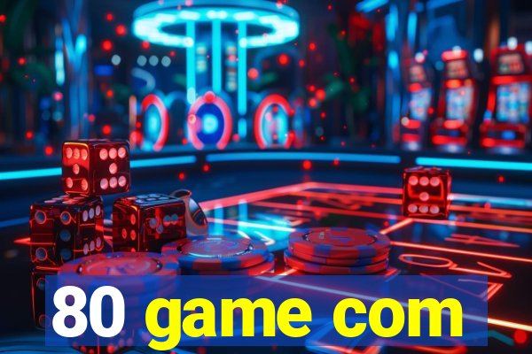 80 game com