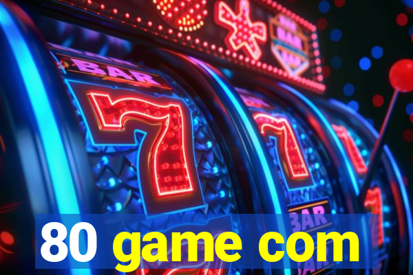 80 game com