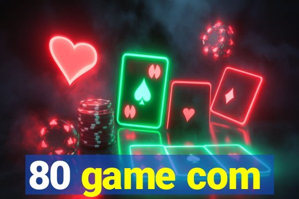80 game com