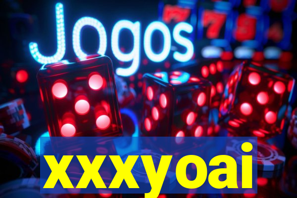 xxxyoai