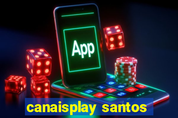 canaisplay santos