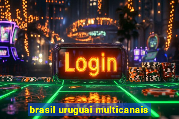 brasil uruguai multicanais