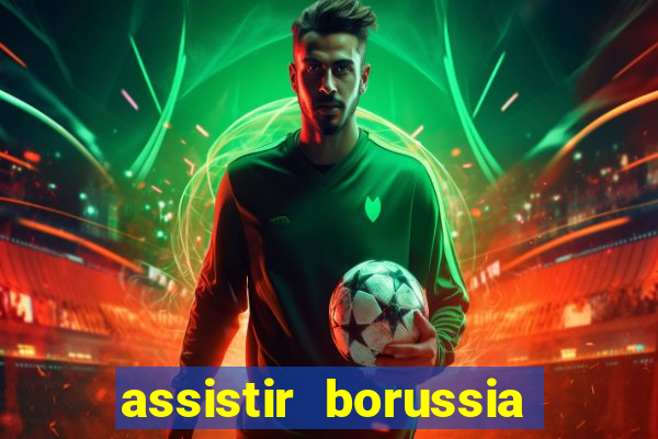 assistir borussia dortmund x barcelona futemax
