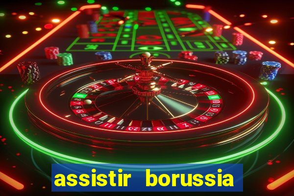 assistir borussia dortmund x barcelona futemax