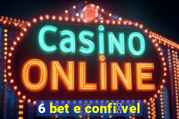 6 bet e confi谩vel