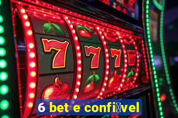 6 bet e confi谩vel