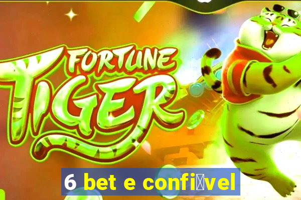 6 bet e confi谩vel