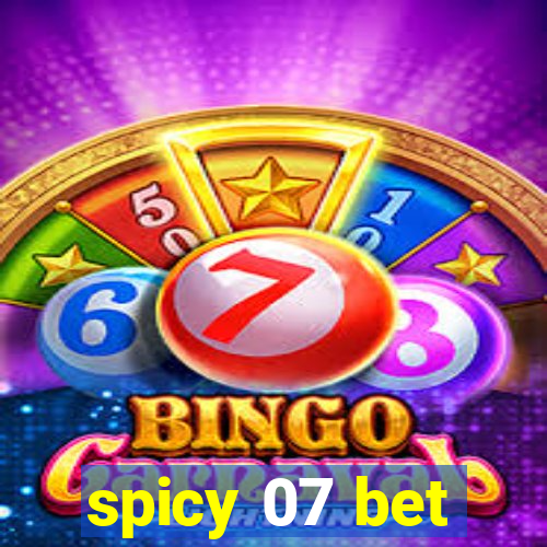 spicy 07 bet