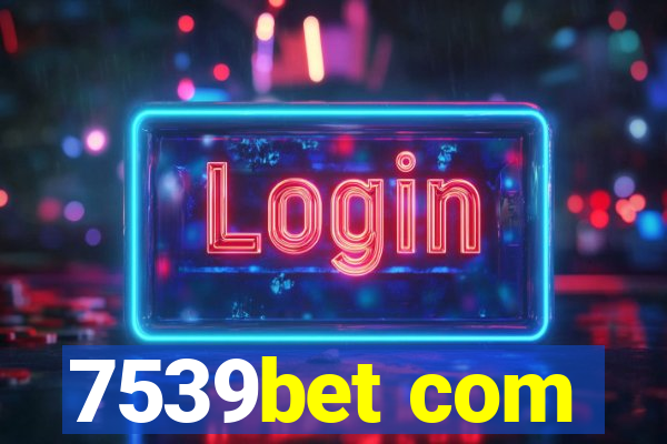 7539bet com