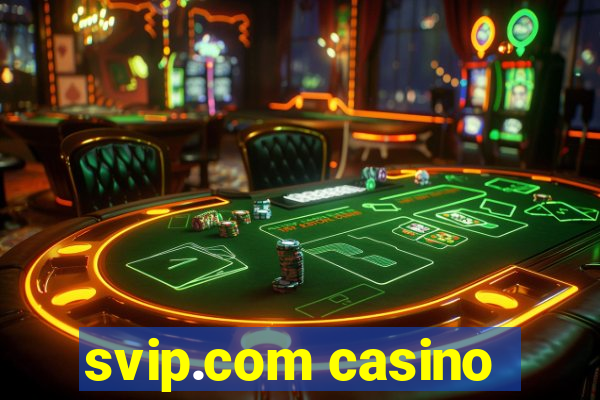 svip.com casino