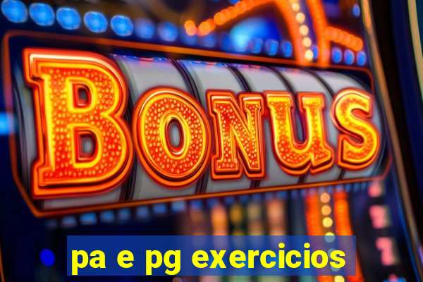 pa e pg exercicios