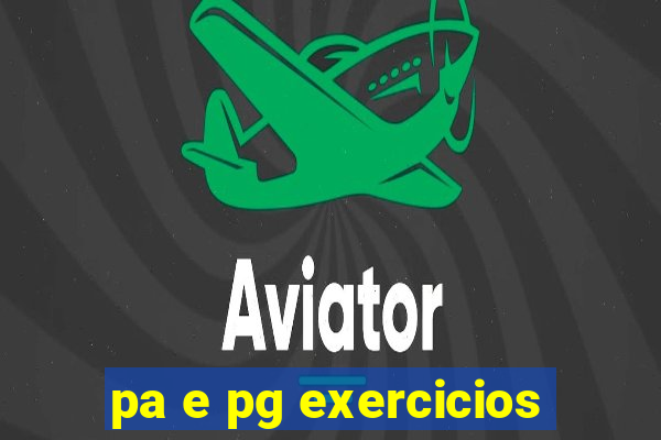 pa e pg exercicios