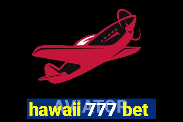 hawaii 777 bet