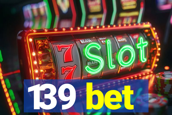 139 bet