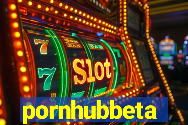 pornhubbeta