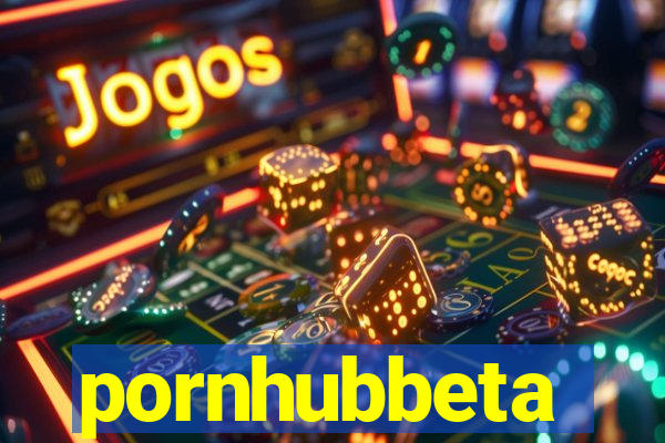 pornhubbeta