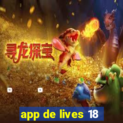 app de lives 18