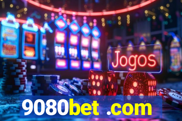 9080bet .com