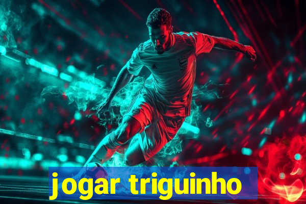 jogar triguinho