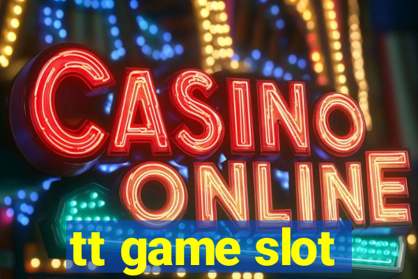 tt game slot