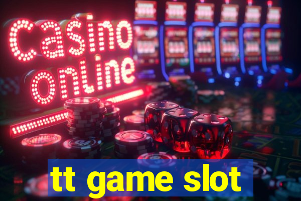 tt game slot