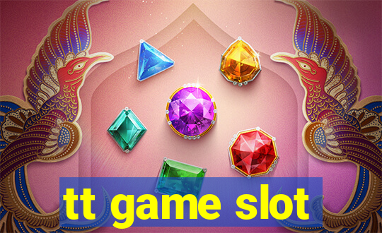 tt game slot
