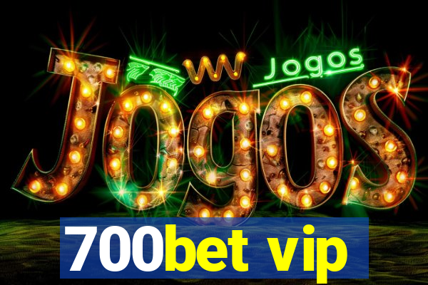 700bet vip