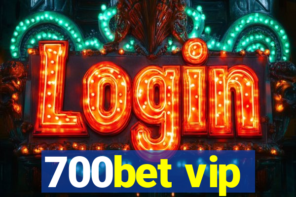 700bet vip