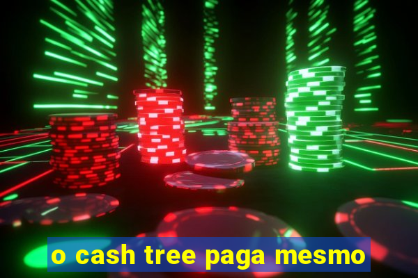 o cash tree paga mesmo