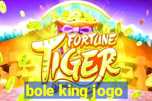 bole king jogo