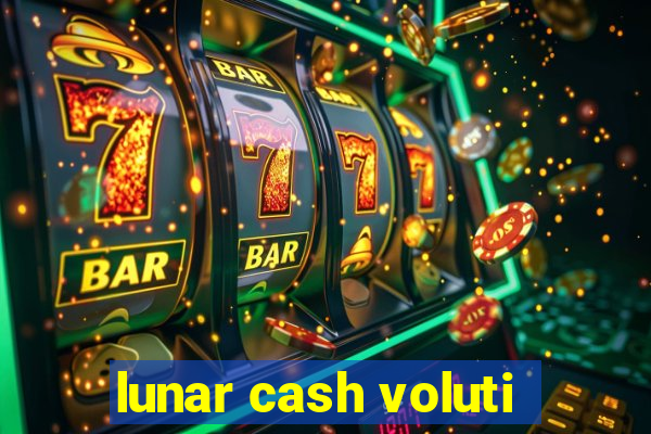 lunar cash voluti