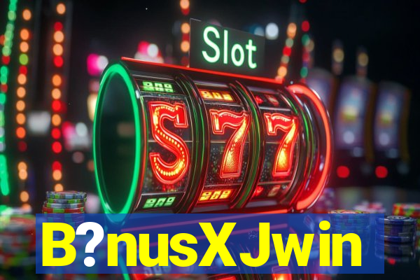 B?nusXJwin