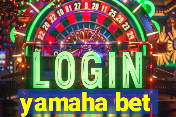yamaha bet