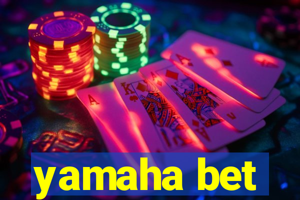 yamaha bet