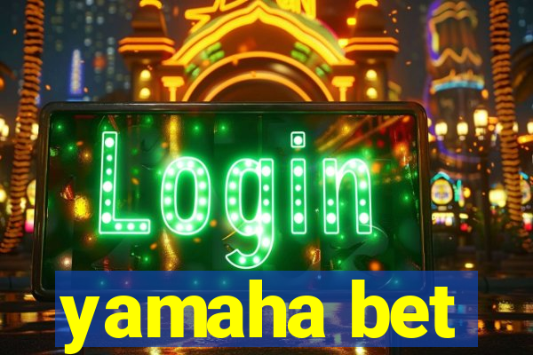 yamaha bet