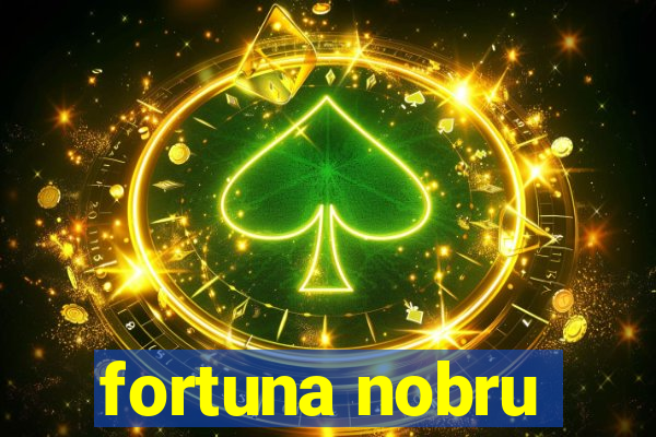 fortuna nobru