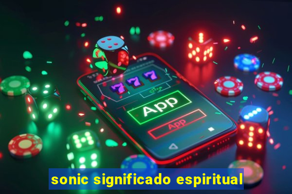 sonic significado espiritual