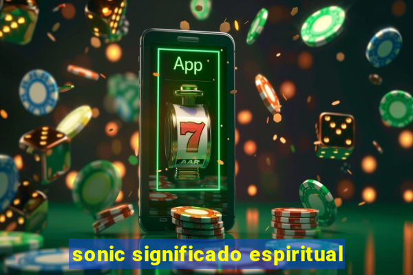 sonic significado espiritual
