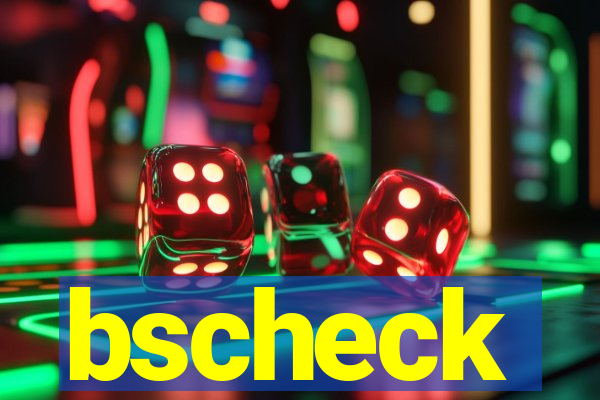 bscheck