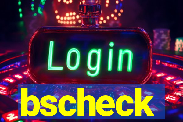 bscheck