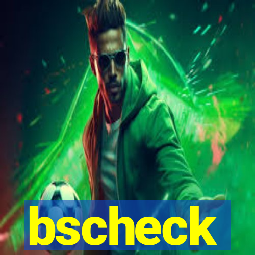 bscheck