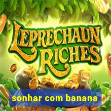 sonhar com banana