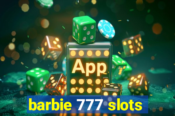 barbie 777 slots